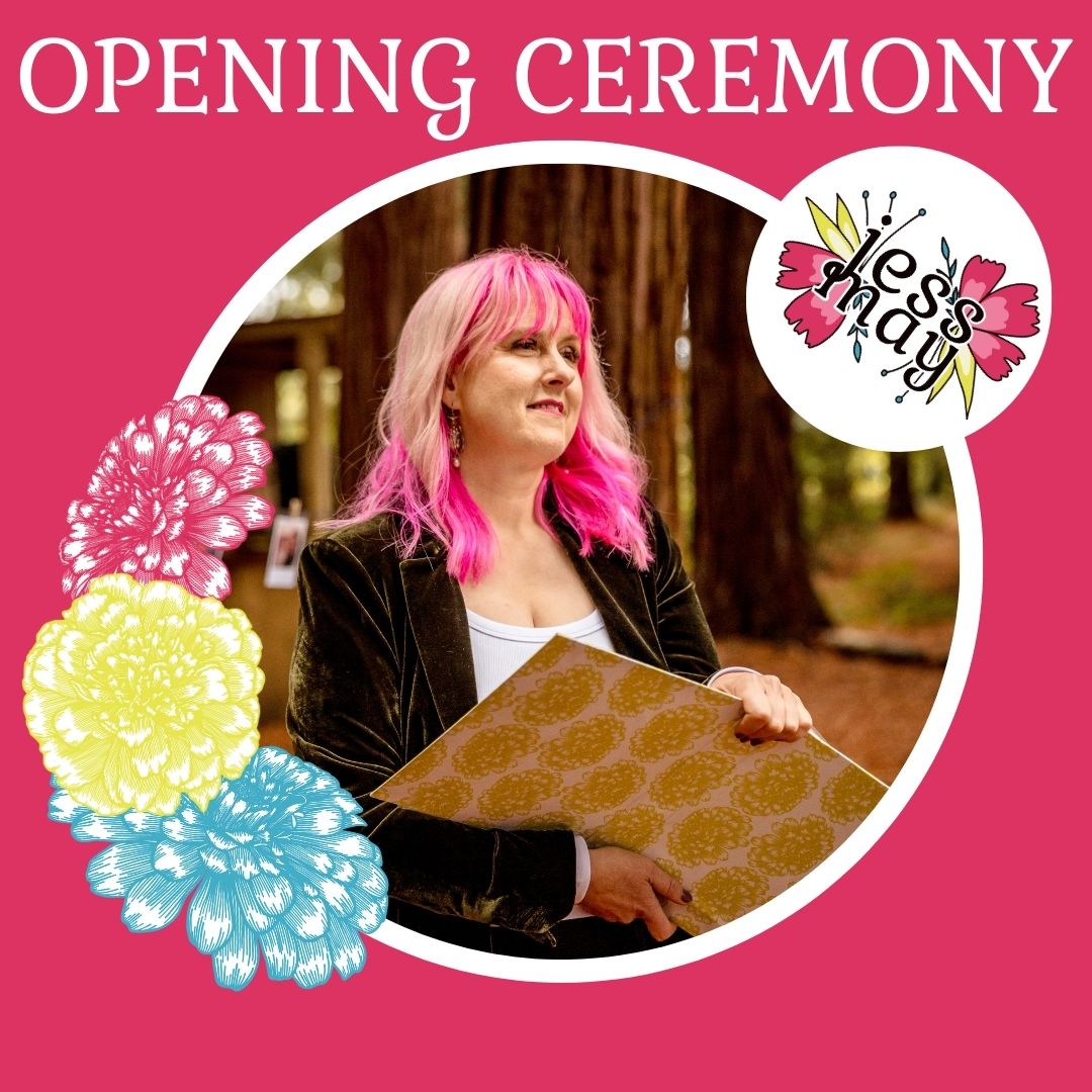  A pink Square with a circle and stylised flowers in red, yellow and blue, Jess May is in a floral logo in black lettering in the top right of the circle. At the top in white lettering it says Opening Ceremony and in the circle is a photo of a woman with pink hair and a folder standing in a forest.